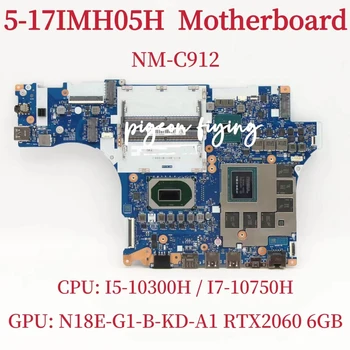 NM-C912 za Lenovo Legion 5-17IMH05H Matična ploča laptop Cpu: I5-10300H I7-10750H Grafički procesor: N18E-G1-B-KD-A1 GTX2060 6 GB, 100% Test je U redu